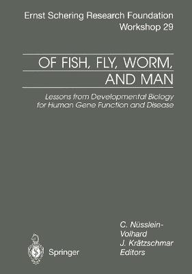 Of Fish, Fly, Worm, and Man: Lessons from Developmental Biology for Human Gene Function and Disease - cover