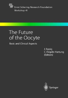 The Future of the Oocyte: Basic and Clinical Aspects - cover
