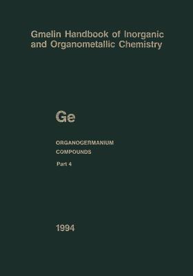 Ge Organogermanium Compounds: Part 4: Compounds with Germanium-Hydrogen Bonds - John E. Drake,Christa Siebert,Bernd Wöbke - cover