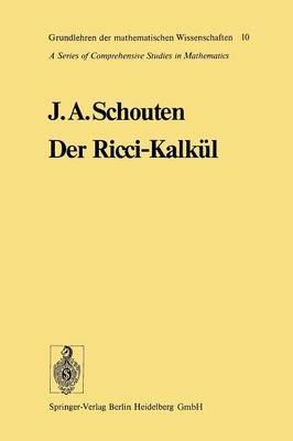 Der Ricci-Kalkül: Eine Einführung in die neueren Methoden und Probleme der mehrdimensionalen Differentialgeometrie - Jan Arnoldus Schouten - cover