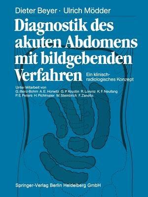 Diagnostik des akuten Abdomens mit bildgebenden Verfahren: Ein klinisch-radiologisches Konzept - Dieter Beyer,Ulrich Mödder - cover