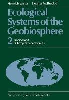 Ecological Systems of the Geobiosphere: 2 Tropical and Subtropical Zonobiomes - Heinrich Walter,Siegmar W. Breckle - cover