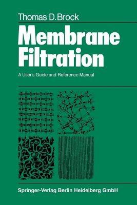 Membrane Filtration: A User’s Guide and Reference Manual - T. D. Brock - cover