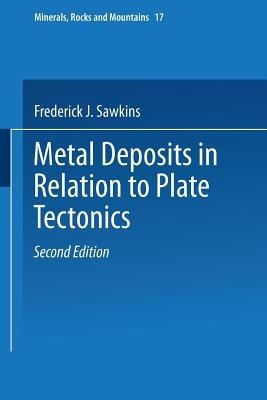 Metal Deposits in Relation to Plate Tectonics - Frederick J. Sawkins - cover