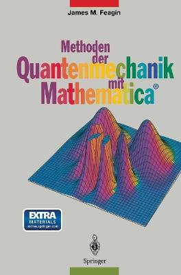 Methoden der Quantenmechanik mit Mathematica® - James M. Feagin - cover
