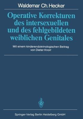 Operative Korrekturen des intersexuellen und des fehlgebildeten weiblichen Genitales - Waldemar C. Hecker - cover