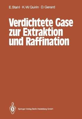 Verdichtete Gase zur Extraktion und Raffination - Egon Stahl,Karl-Werner Quirin,Dieter Gerard - cover
