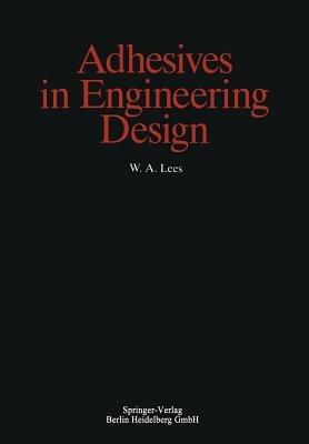 Adhesives in Engineering Design - W.A. Lees - cover