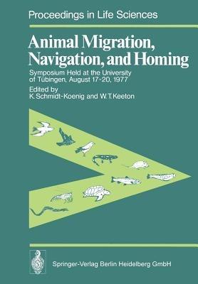 Animal Migration, Navigation, and Homing: Symposium Held at the University of Tübingen August 17–20, 1977 - cover