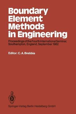 Boundary Element Methods in Engineering: Proceedings of the Fourth International Seminar, Southampton, England, September 1982 - cover