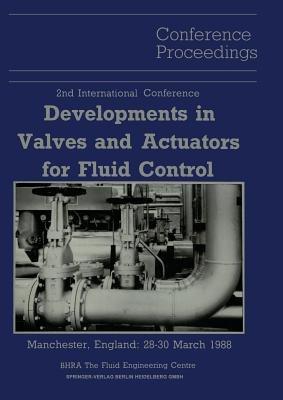Proceedings of the 2nd International Conference on Developments in Valves and Actuators for Fluid Control: Manchester, England: 28–30 March 1988 - cover