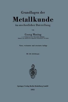 Grundlagen der Metallkunde in anschaulicher Darstellung - Georg Masing - cover