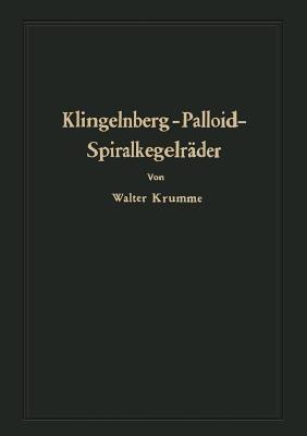 Klingelnberg-Palloid-Spiralkegelräder: Berechnung, Herstellung und Einbau - Walter Krumme - cover