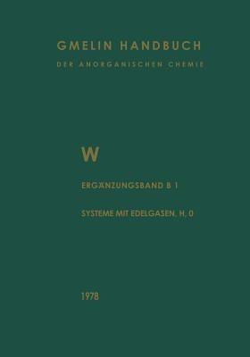 W Wolfram: Ergänzungsband Teil B 1. Die Systeme mit Edelgasen, Wasserstoff und Sauerstoff - cover