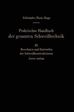 Praktisches Handbuch der gesamten Schweißtechnik: Dritter Band: Berechnen und Entwerfen der Schweißkonstruktionen