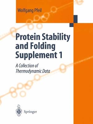 Protein Stability and Folding: Supplement 1 A Collection of Thermodynamic Data - Wolfgang Pfeil - cover
