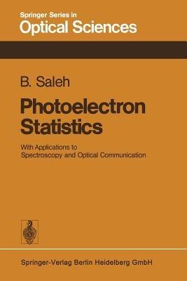 Photoelectron Statistics: With Applications to Spectroscopy and Optical Communication - B. Saleh - cover