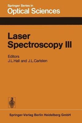 Laser Spectroscopy III: Proceedings of the Third International Conference, Jackson Lake Lodge, Wyoming, USA, July 4–8, 1977 - cover