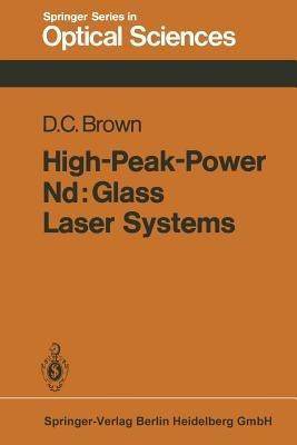 High-Peak-Power Nd: Glass Laser Systems - D. C. Brown - cover