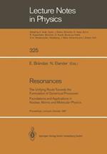 Resonances: The Unifying Route Towards the Formulation of Dynamical Processes Foundations and Applications in Nuclear, Atomic and Molecular Physics