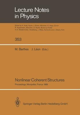 Nonlinear Coherent Structures: Proceedings of the 6th Interdisciplinary Workshop on Nonlinear Coherent Structures in Physics, Mechanics, and Biological Systems Held at Montpellier, France, June 21–23, 1989 - cover