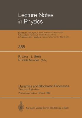 Dynamics and Stochastic Processes: Theory and Applications. Proceedings of a Workshop Held in Lisbon, Portugal October 24–29, 1988 - cover