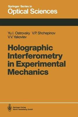 Holographic Interferometry in Experimental Mechanics - Yuri I. Ostrovsky,Valeri P. Shchepinov,Victor V. Yakovlev - cover