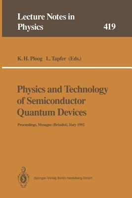 Physics and Technology of Semiconductor Quantum Devices: Proceedings of the International School Held in Mesagne (Brindisi), Italy, 21–26 September 1992 - cover