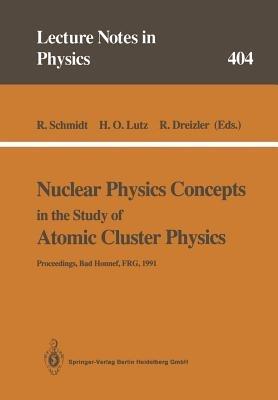 Nuclear Physics Concepts in the Study of Atomic Cluster Physics: Proceedings of the 88th WE-Heraeus-Seminar Held at Bad Honnef, FRG, 26–29 November 1991 - cover