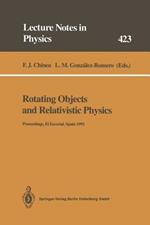 Rotating Objects and Relativistic Physics: Proceedings of the El Escorial Summer School on Gravitation and General Relativity 1992: Rotating Objects and Other Topics Held at El Escorial, Spain, 24–28 August 1992