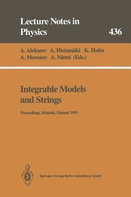 Integrable Models and Strings: Proceedings of the 3rd Baltic Rim Student Seminar Held at Helsinki, Finland, 13–17 September 1993 - cover