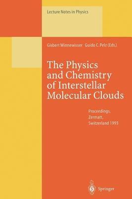 The Physics and Chemistry of Interstellar Molecular Clouds: Proceedings of the 2nd Cologne-Zermatt Symposium, Held at Zermatt, Switzerland, 21–24 September 1993 - cover