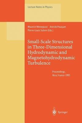 Small-Scale Structures in Three-Dimensional Hydrodynamic and Magnetohydrodynamic Turbulence: Proceedings of a Workshop Held at Nice, France, 10–13 January 1995 - cover