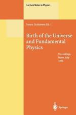 Birth of the Universe and Fundamental Physics: Proceedings of the International Workshop Held in Rome, Italy, 18–21 May 1994