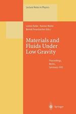 Materials and Fluids Under Low Gravity: Proceedings of the IXth European Symposium on Gravity-Dependent Phenomena in Physical Sciences Held at Berlin, Germany, 2–5 May 1995