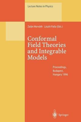 Conformal Field Theories and Integrable Models: Lectures Held at the Eötvös Graduate Course, Budapest, Hungary, 13–18 August 1996 - cover