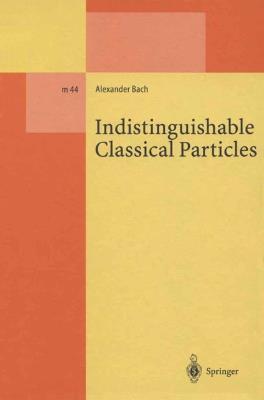 Indistinguishable Classical Particles - Alexander Bach - cover