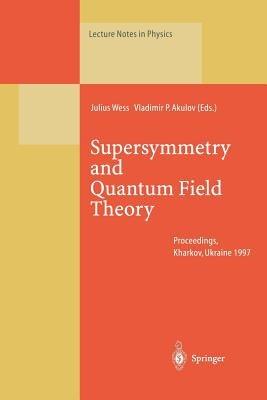 Supersymmetry and Quantum Field Theory: Proceedings of the D. Volkov Memorial Seminar Held in Kharkov, Ukraine, 5–7 January 1997 - cover
