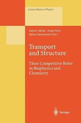 Transport and Structure: Their Competitive Roles in Biophysics and Chemistry - cover