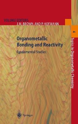 Organometallic Bonding and Reactivity: Fundamental Studies - cover