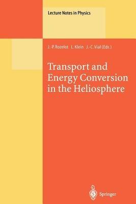 Transport and Energy Conversion in the Heliosphere: Lectures Given at the CNRS Summer School on Solar Astrophysics, Oleron, France, 25–29 May 1998 - cover