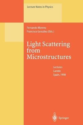 Light Scattering from Microstructures: Lectures of the Summer School of Laredo, University of Cantabria, Held at Laredo, Spain, Sept.11-13, 1998 - cover