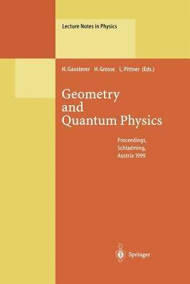 Geometry and Quantum Physics: Proceedings of the 38. Internationale Universitätswochen für Kern- und Teilchenphysik, Schladming, Austria, January 9–16, 1999 - cover
