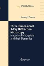 Three-Dimensional X-Ray Diffraction Microscopy: Mapping Polycrystals and their Dynamics