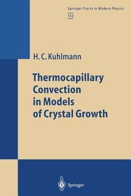 Thermocapillary Convection in Models of Crystal Growth - Hendrik C. Kuhlmann - cover