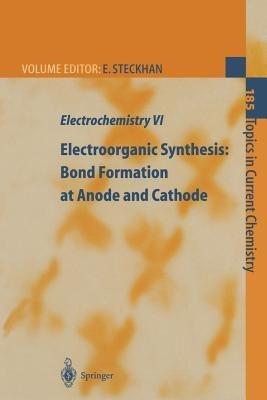 Electrochemistry VI: Electroorganic Synthesis: Bond Formation at Anode and Cathode - cover