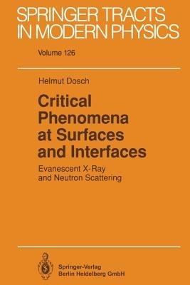 Critical Phenomena at Surfaces and Interfaces: Evanescent X-Ray and Neutron Scattering - Helmut Dosch - cover