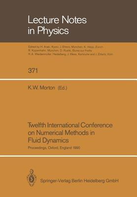 Twelfth International Conference on Numerical Methods in Fluid Dynamics: Proceedings of the Conference Held at the University of Oxford, England on 9–13 July 1990 - cover