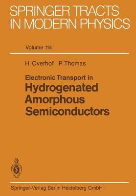 Electronic Transport in Hydrogenated Amorphous Semiconductors - Harald Overhof,Peter Thomas - cover