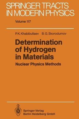 Determination of Hydrogen in Materials: Nuclear Physics Methods - Pulat K. Khabibullaev,Boris G. Skorodumov - cover